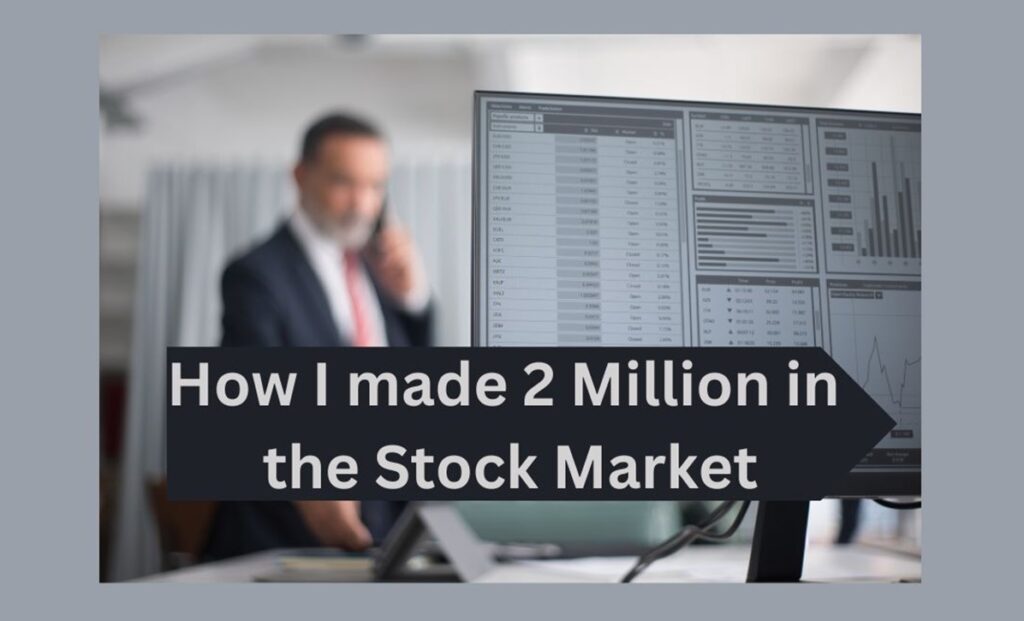 How I made 2 million in the stock market